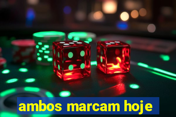 ambos marcam hoje